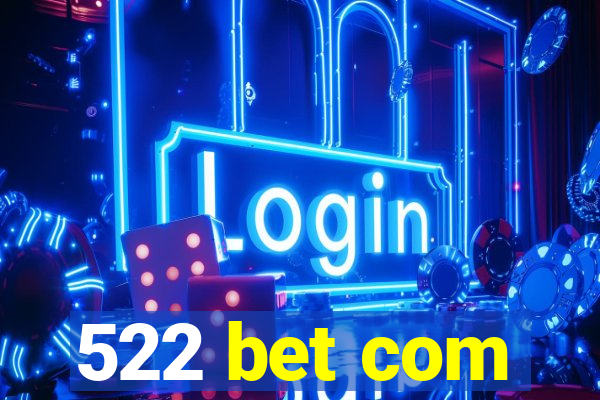 522 bet com